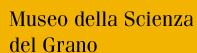 Museo della Scienza del Grano